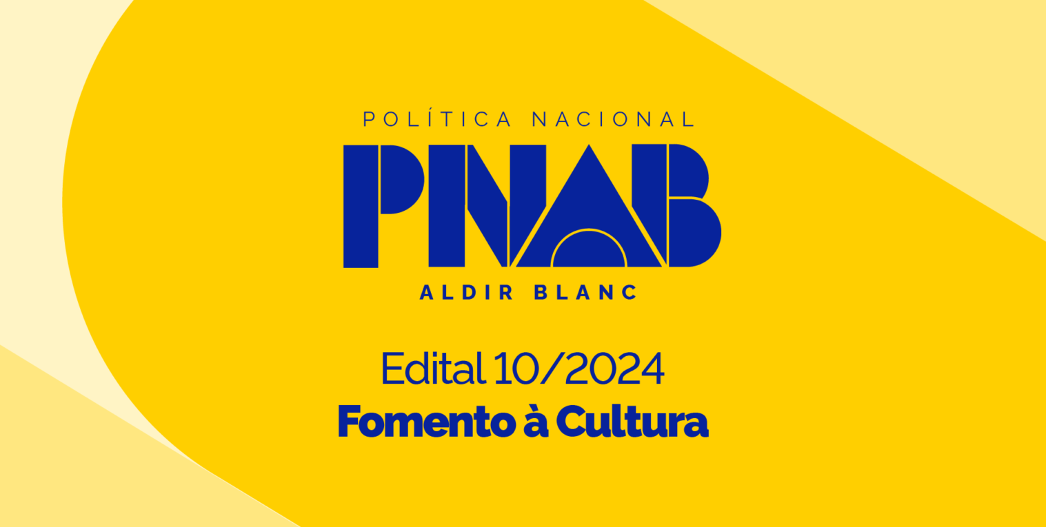 Edital PNAB 10/2024 – Fomento Cultural