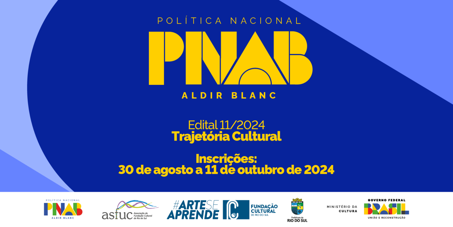 EDITAL DE CHAMAMENTO PÚBLICO Nº 11/2024 – TRAJETÓRIA CULTURAL RIO DO SUL